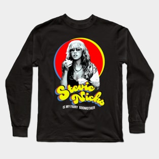 Stevie Nicks Is My Fairy Godmother Long Sleeve T-Shirt